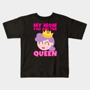 My Mom You Are The Queen Kids T-Shirt